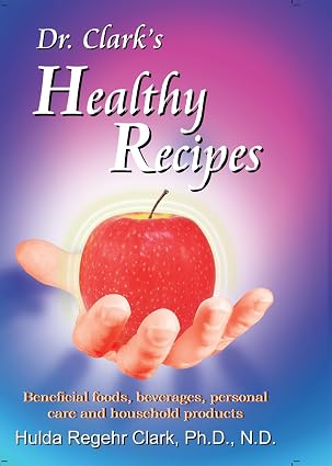 Dr. Clark's Healthy Recipes Book