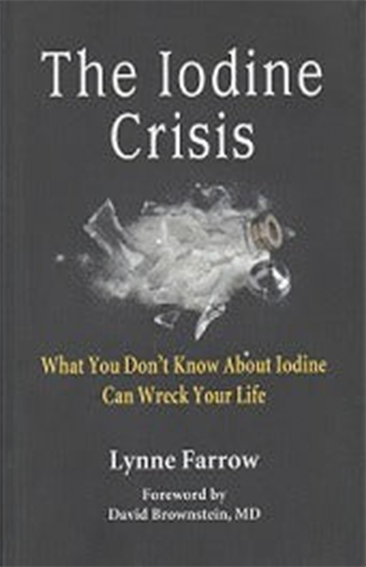The Iodine Crisis - What You Don't Know About Iodine Can Wreck Your Life